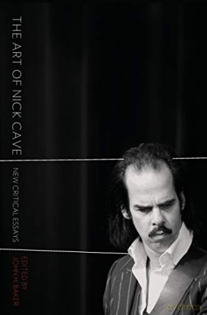 The Art of Nick Cave: New Critical Essays - John H. Baker [KSIĄŻKA]