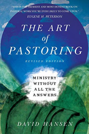 The Art of Pastoring: Ministry Without All the Answers (Revised) - David J. Hansen [KSIĄŻKA]