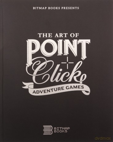 The Art of Point-and-Click Adventure Games: 3 (Third Edition) - Bitmap Books [KSIĄŻKA]