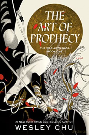 The Art of Prophecy: The War Arts Saga, Book One (War Arts, 1) (The War Arts Saga, 1) - Wesley Chu [KSIĄŻKA]