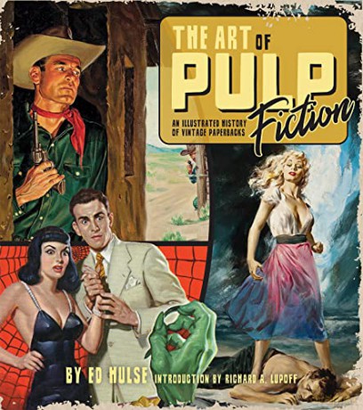 The Art of Pulp Fiction: An Illustrated History of Vintage s - Ed Hulse [KSIĄŻKA]