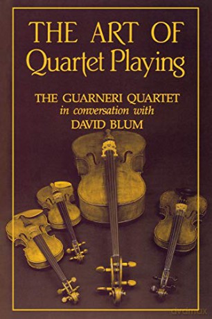The Art of Quartet Playing: The Guarneri Quartet in Conversation with David Blum (Cornell s) - David Blum [KSIĄŻKA]
