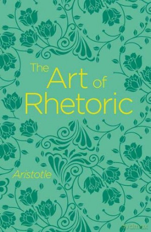 The Art of Rhetoric (Arcturus Classics, 144) - Aristotle [KSIĄŻKA]