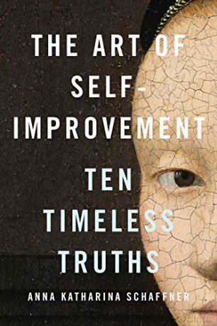 The Art of Self-Improvement: Ten Timeless Truths - Anna Katharina Schaffner [KSIĄŻKA]