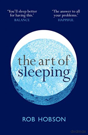 The Art of Sleeping: the secret to sleeping better at night for a happier, calmer more successful day - Rob Hobson [KSIĄŻKA]
