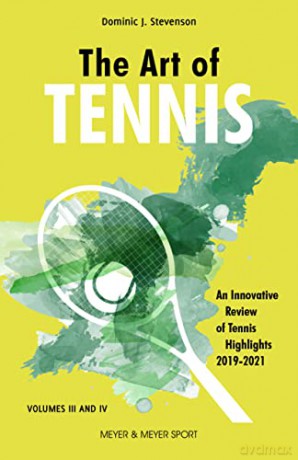 The Art of Tennis: An Innovative Review of Tennis Highlights 2019-2021 - Dominic Stevenson [KSIĄŻKA]