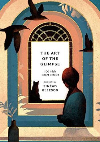 The Art of the Glimpse: 100 Irish short stories (Anthos) - Sinéad Gleeson [KSIĄŻKA]