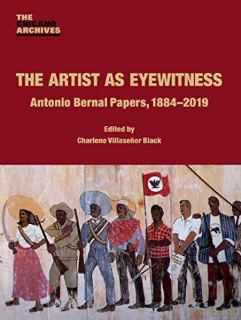 The Artist as Eyewitness: Antonio Bernal Papers, 1884-2019 - Charlene Villasenor Black [KSIĄŻKA]