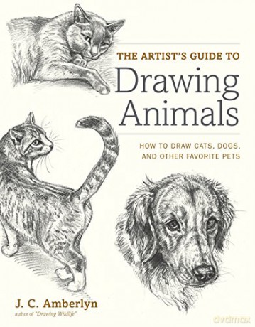 The Artist's Guide to Drawing Animals: How to Draw Cats, Dogs, and Other Favorite Pets - J.C. Amberlyn [KSIĄŻKA]