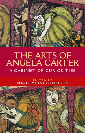 The Arts of Angela Carter: A Cabinet of Curiosities - Marie Mulvey-Roberts [KSIĄŻKA]