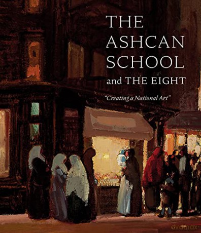 The Ashcan School and the Eight: "Creating a National Art" - Brandon Ruud [KSIĄŻKA]