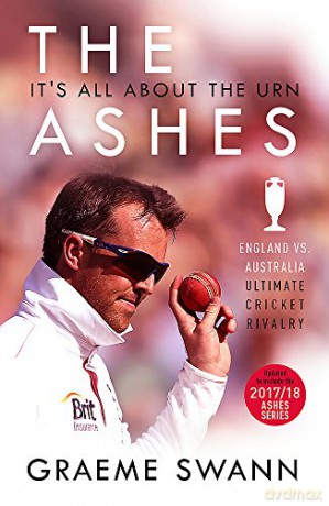 The Ashes: It's All About the Urn: England vs. Australia: ultimate cricket rivalry - Graeme Swann [KSIĄŻKA]
