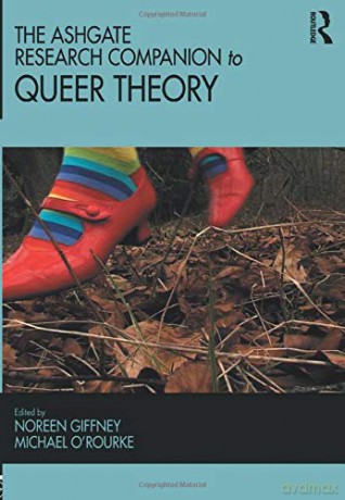 The Ashgate Research Companion to Queer Theory (Queer Interventions) - Noreen Giffney [KSIĄŻKA]