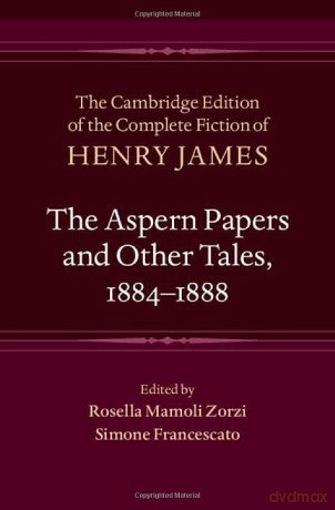 The Aspern Papers and Other Tales, 1884-1888: 27 (The Cambridge Edition of the Complete Fiction of Henry James, Series Number 27) - Henry James [KSIĄŻKA]