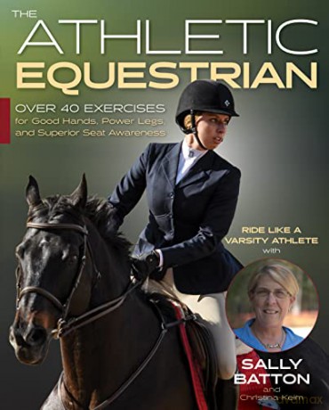 The Athletic Equestrian: Over 40 Exercises for Good Hands, Power Legs, and Superior Seat Awareness - Sally Batton [KSIĄŻKA]