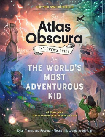 The Atlas Obscura Explorer's Guide for the World's Most Adventurous Kid - Dylan Thuras [KSIĄŻKA]