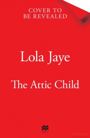The Attic Child - Lola Jaye [KSIĄŻKA]