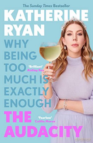 The Audacity: Why Being Too Much Is Exactly Enough: The Sunday Times bestseller - Katherine Ryan [KSIĄŻKA]