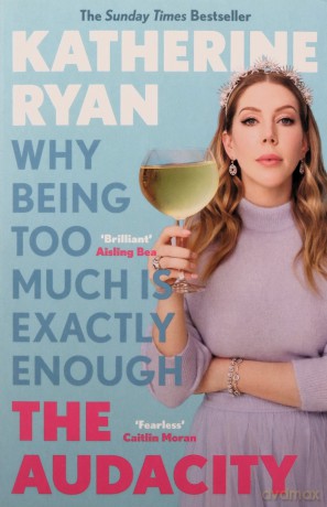 The Audacity: Why Being Too Much Is Exactly Enough: The Sunday Times bestseller - Katherine Ryan [KSIĄŻKA]