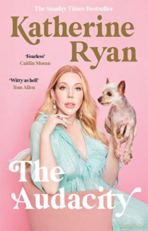 The Audacity: Why Being Too Much Is Exactly Enough: The Sunday Times bestseller - Katherine Ryan [KSIĄŻKA]