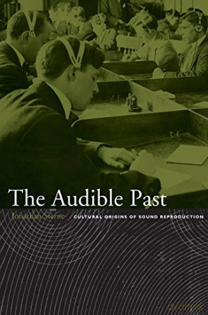 The Audible Past: Cultural Origins of Sound Reproduction - Jonathan Sterne [KSIĄŻKA]