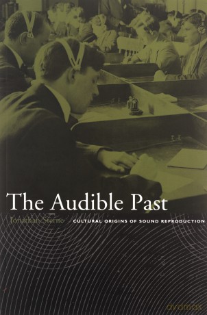 The Audible Past: Cultural Origins of Sound Reproduction - Jonathan Sterne [KSIĄŻKA]