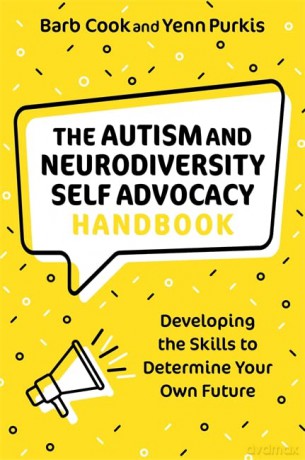 The Autism and Neurodiversity Self Advocacy Handbook: Developing the Skills to Determine Your Own Future - Barb Cook [KSIĄŻKA]