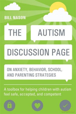 The Autism Discussion Page on anxiety, behavior, school, and parenting strategies: A toolbox for helping children with autism feel safe, accepted, and competent - Bill Nason [KSIĄŻKA]