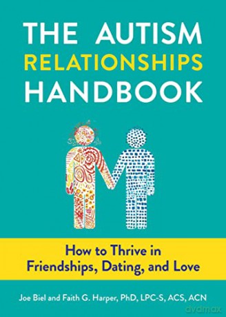 The Autism Relationships Handbook: How to Thrive in Friendships, Dating, and Love (5-Minute Therapy) - Joe Biel [KSIĄŻKA]