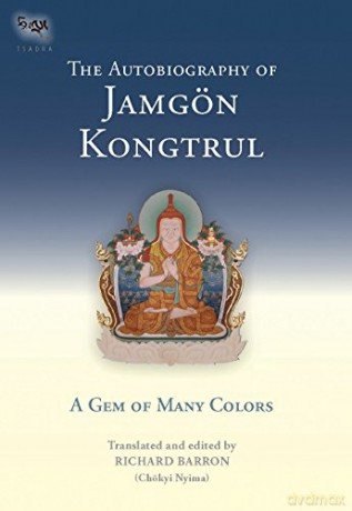 The Autobiography of Jamgon Kongtrul: A Gem of Many Colours (Tsadra Foundation Series): A Gem Of Many Colors: 3 - Richard Barron [KSIĄŻKA]