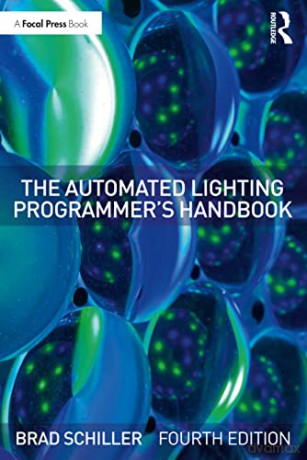 The Automated Lighting Programmer's Handbook - Brad Schiller [KSIĄŻKA]