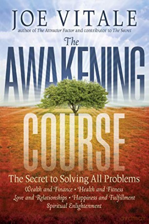 The Awakening Course: The Secret to Solving All Problems - Joe Vitale [KSIĄŻKA]