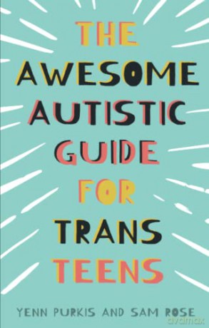 The Awesome Autistic Guide for Trans Teens - Yenn Purkis [KSIĄŻKA]