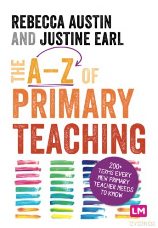 The A-Z of Primary Teaching: 200+ terms every new primary teacher needs to know (Ready to Teach) - Justine Earl [KSIĄŻKA]