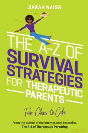 The A-Z of Survival Strategies for Therapeutic Parents: From Chaos to Cake (Therapeutic Parenting Books) - Sarah Naish [KSIĄŻKA]