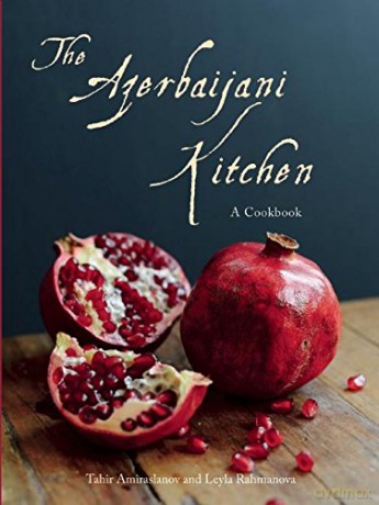 The Azerbaijani Kitchen: A Cookbook - Tahir Amiraslanov [KSIĄŻKA]