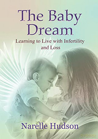 The Baby Dream: Learning to Live with Infertility and Loss - Narelle Hudson [KSIĄŻKA]