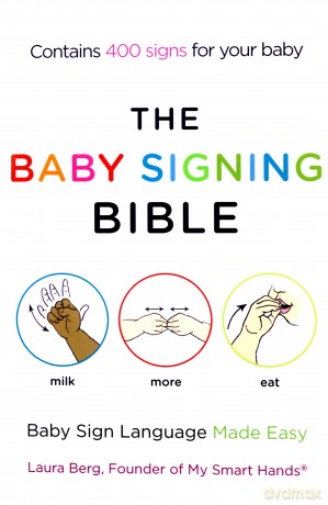 The Baby Signing Bible: Baby Sign Language Made Easy - Laura Berg [KSIĄŻKA]