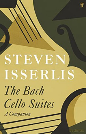 The Bach Cello Suites: A Companion - Steven Isserlis CBE [KSIĄŻKA]