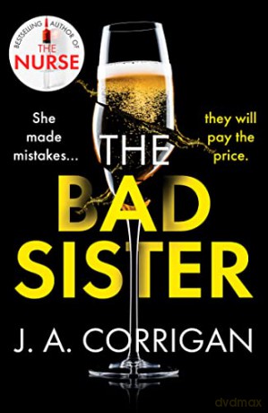 The Bad Sister: A tense and emotional psychological thriller with an unforgettable ending - J. A. Corrigan [KSIĄŻKA]