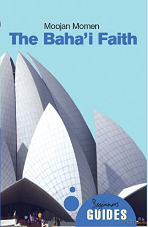 The Baha'i Faith: A Beginner's Guide (Beginner's Guides (Oneworld)) - Moojan Momen [KSIĄŻKA]