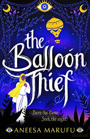 The Balloon Thief: a stunning YA fantasy debut for fans of Noughts + Crosses and We Hunt the Flame - Aneesa Marufu [KSIĄŻKA]