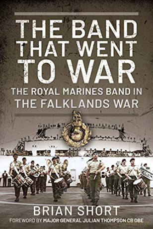 The Band That Went to War: The Royal Marine Band in the Falklands War - Brian Short [KSIĄŻKA]