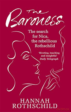 The Baroness: The Search for Nica the Rebellious Rothschild - Hannah Rothschild [KSIĄŻKA]
