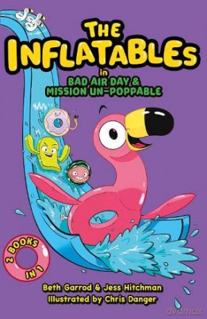 The Inflatables: (Featuring TWO splashtastic stories: Bad Air Day and Mission Un-poppable) - Beth Garrod [KSIĄŻKA]