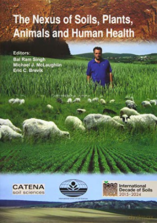 The Nexus of Soils, Plants, Animals and Human Health - Bal Ram Singh [KSIĄŻKA]