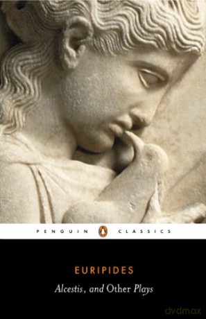 Three Plays: "Alcestis","Hippolytus","Iphigenia in Tauris" (Penguin Classics) - Euripides [KSIĄŻKA]