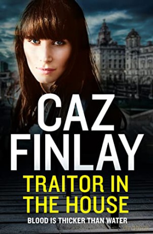 Traitor in the House: A gritty gangland crime thriller set in Liverpool: Book 5 (Bad Blood) - Caz Finlay [KSIĄŻKA]