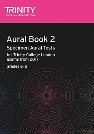 Trinity College London Aural Tests Book 2 (Grades 6 to 8) 2017: Specimen Aural Tests for Tcl Exams from 2017 [KSIĄŻKA]