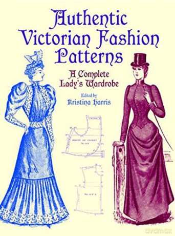 Victorian Fashions: A Complete Lady's Wardrobe (Dover Fashion and Costumes) - Michael Harris [KSIĄŻKA]